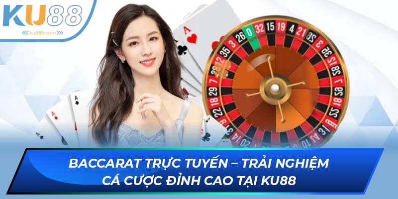 baccarat trực tuyến ku88