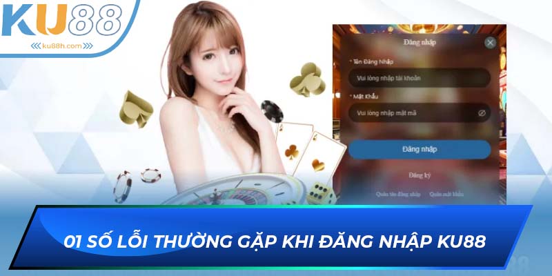Các lỗi đăng nhập KU88 thường gặp