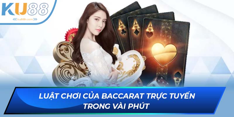 Luật chơi của baccarat trực tuyến trong vài phút 