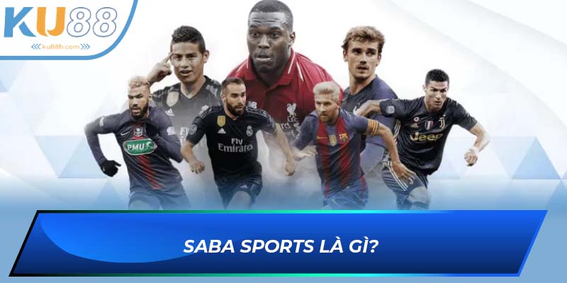 Khái quát về sảnh Saba Sports tại KU88