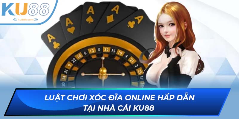 Quy luật chơi xóc đĩa online tại KU88