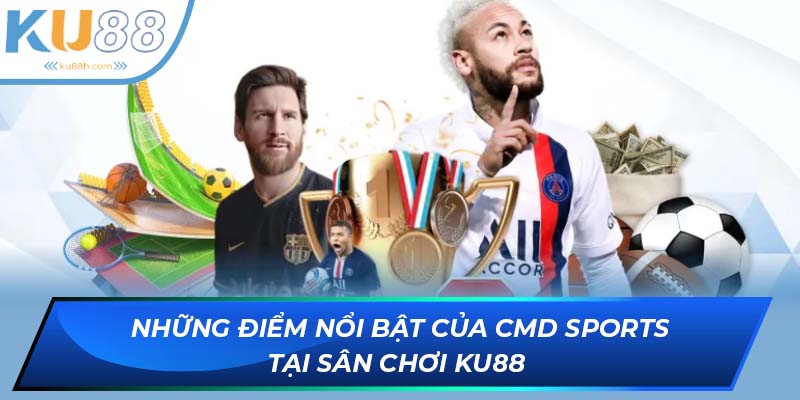 Ưu điểm nổi trội của sảnh CMD Sports 